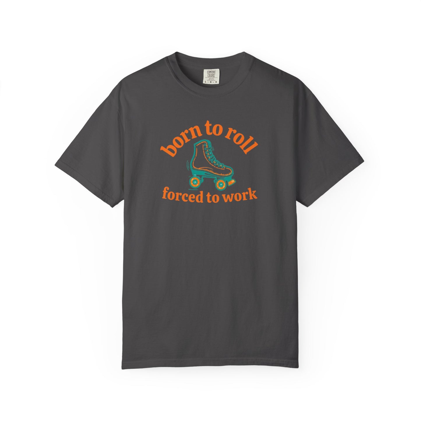Born to Roll Roller Skate T-Shirt — "Born to Roll, Forced to Work" Retro Graphic Tee