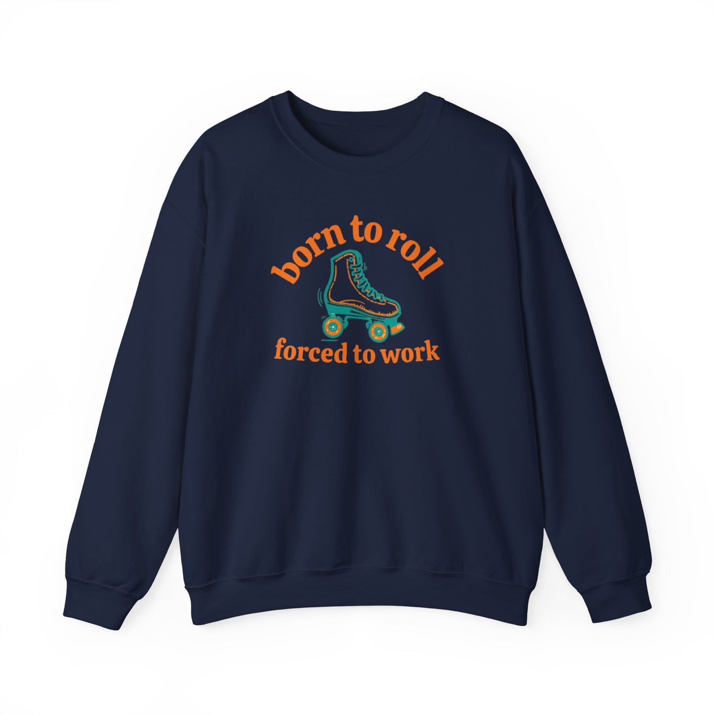 Crewneck Sweatshirt — "Born to Roll, Forced to Work" Roller Skate Graphic