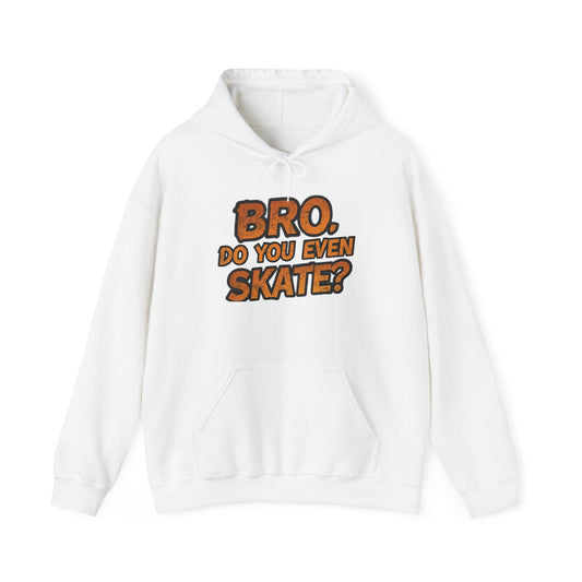 Hoodie — "Bro Do You Even Skate?" Skateboarding Graphic Pullover