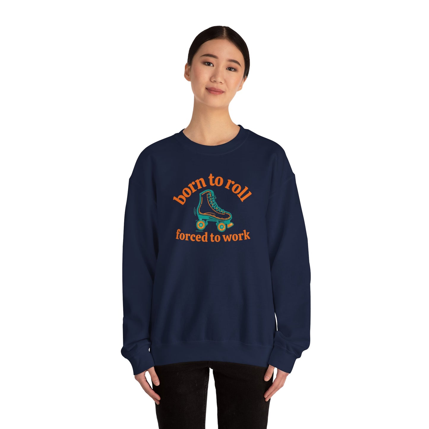 Crewneck Sweatshirt — "Born to Roll, Forced to Work" Roller Skate Graphic