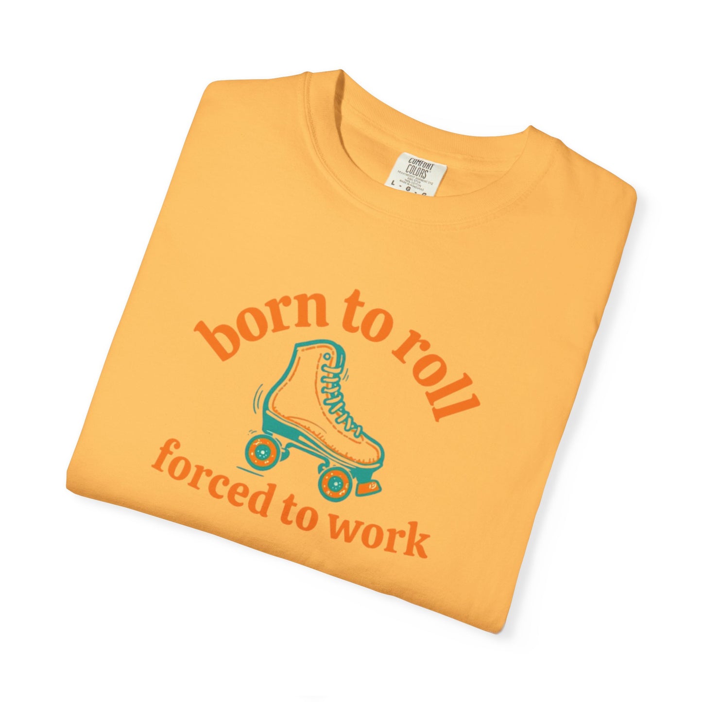 Born to Roll Roller Skate T-Shirt — "Born to Roll, Forced to Work" Retro Graphic Tee