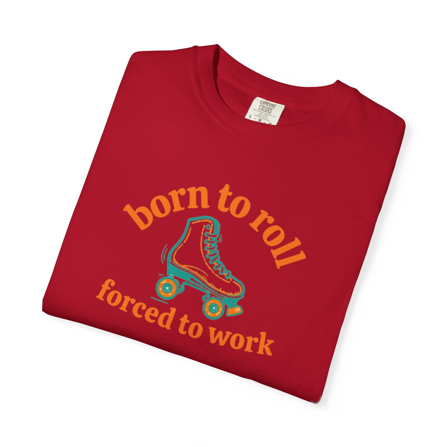 Born to Roll Roller Skate T-Shirt — "Born to Roll, Forced to Work" Retro Graphic Tee