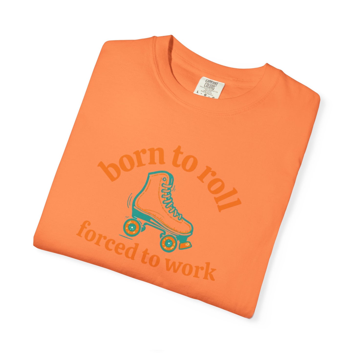 Born to Roll Roller Skate T-Shirt — "Born to Roll, Forced to Work" Retro Graphic Tee
