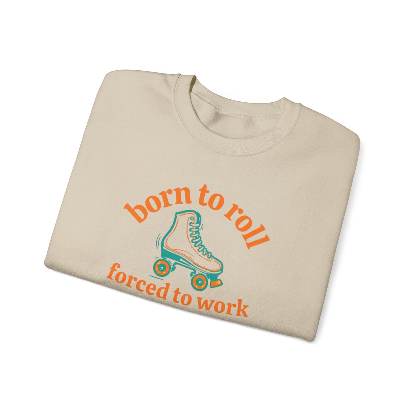 Crewneck Sweatshirt — "Born to Roll, Forced to Work" Roller Skate Graphic