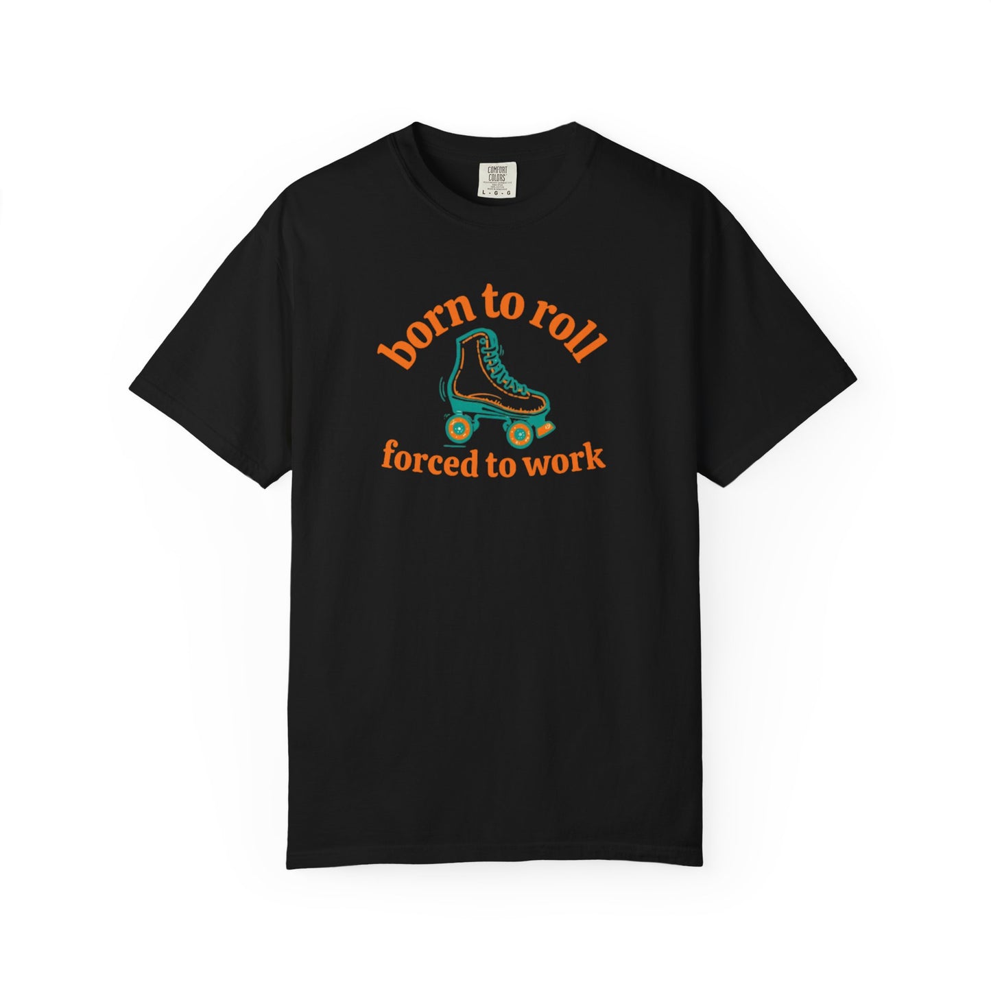 Born to Roll Roller Skate T-Shirt — "Born to Roll, Forced to Work" Retro Graphic Tee
