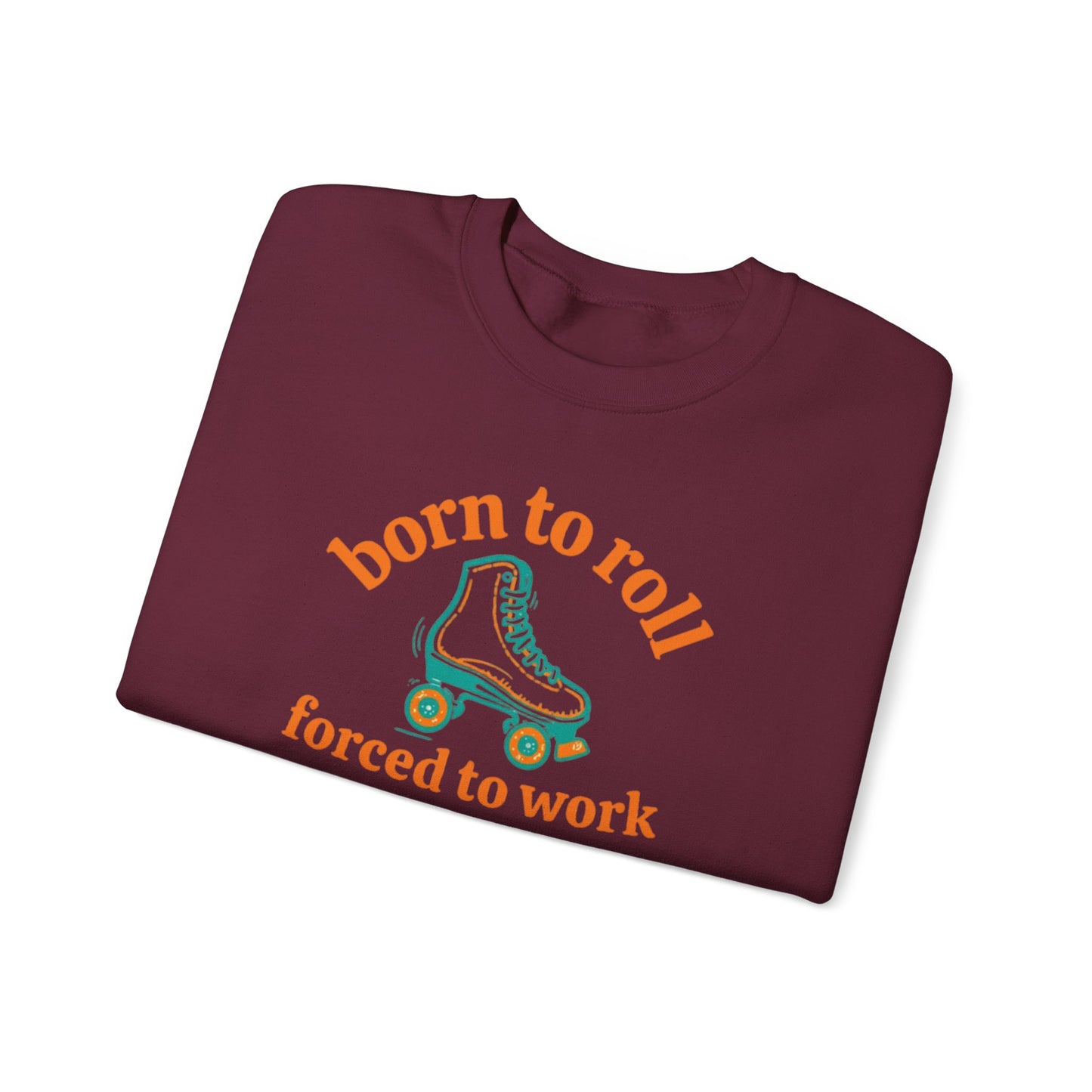 Crewneck Sweatshirt — "Born to Roll, Forced to Work" Roller Skate Graphic