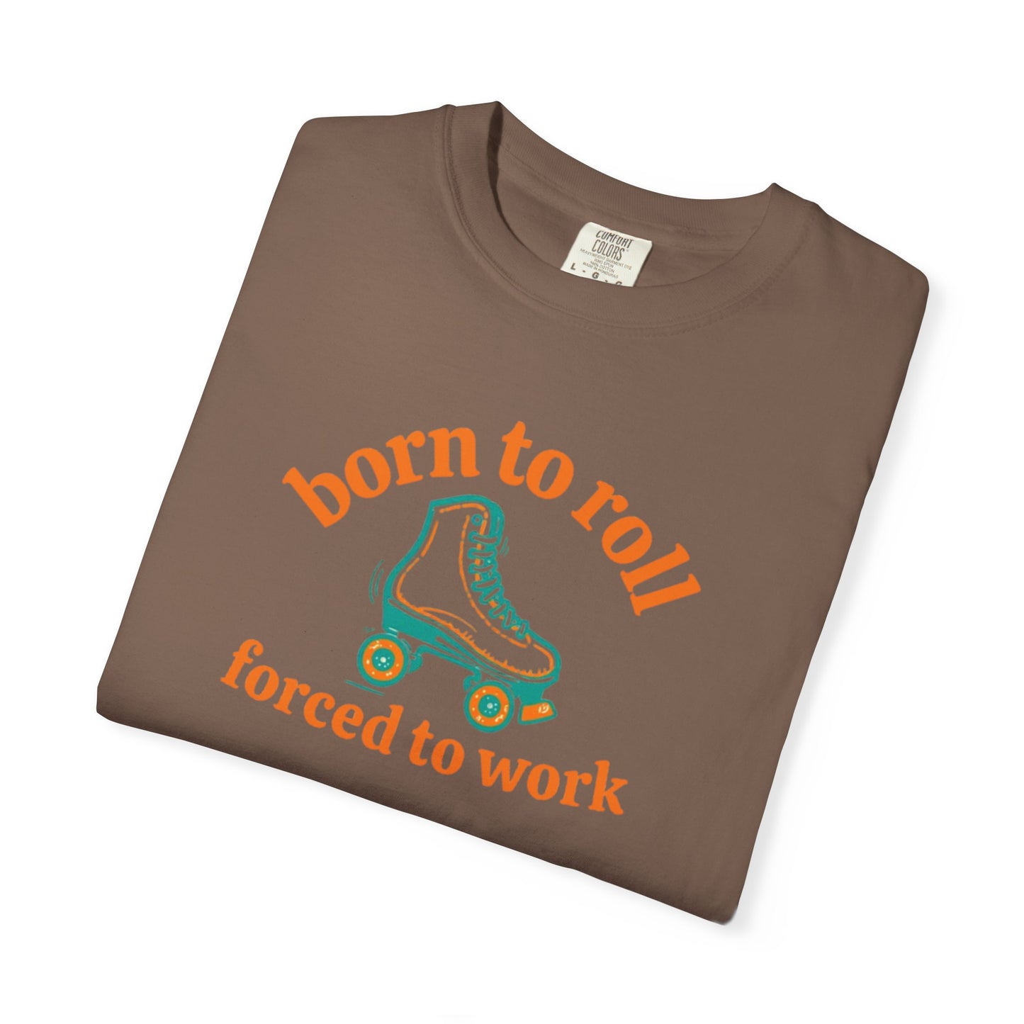 Born to Roll Roller Skate T-Shirt — "Born to Roll, Forced to Work" Retro Graphic Tee