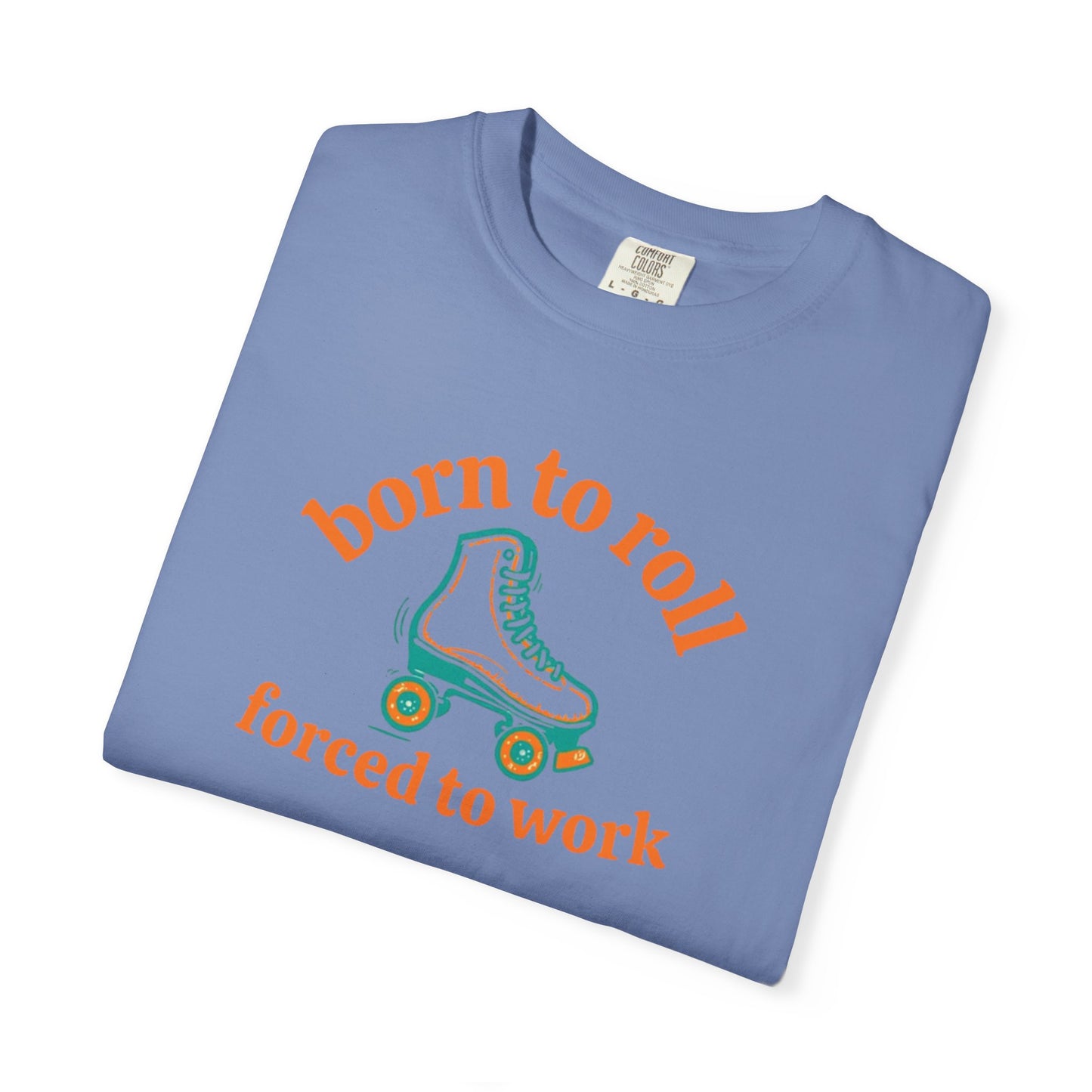 Born to Roll Roller Skate T-Shirt — "Born to Roll, Forced to Work" Retro Graphic Tee