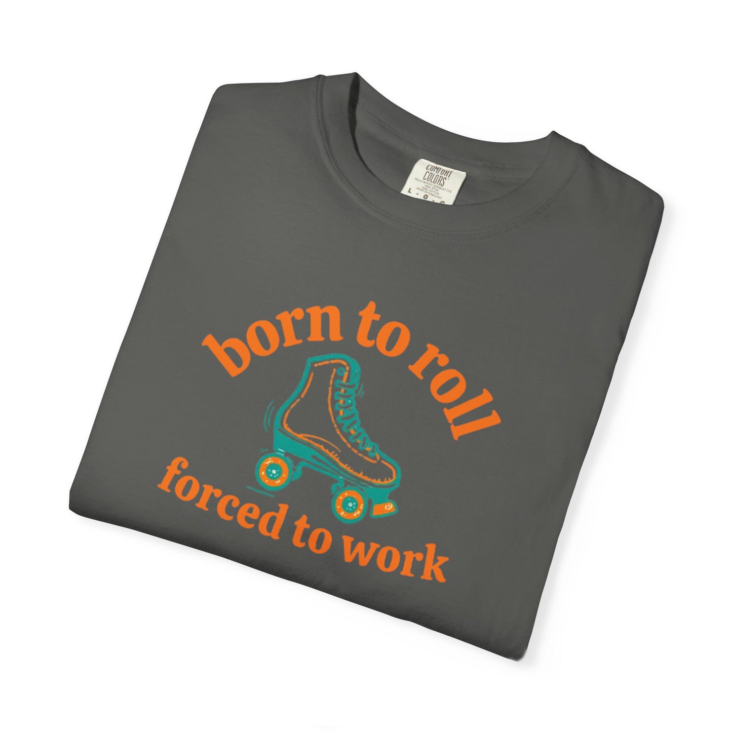 Born to Roll Roller Skate T-Shirt — "Born to Roll, Forced to Work" Retro Graphic Tee