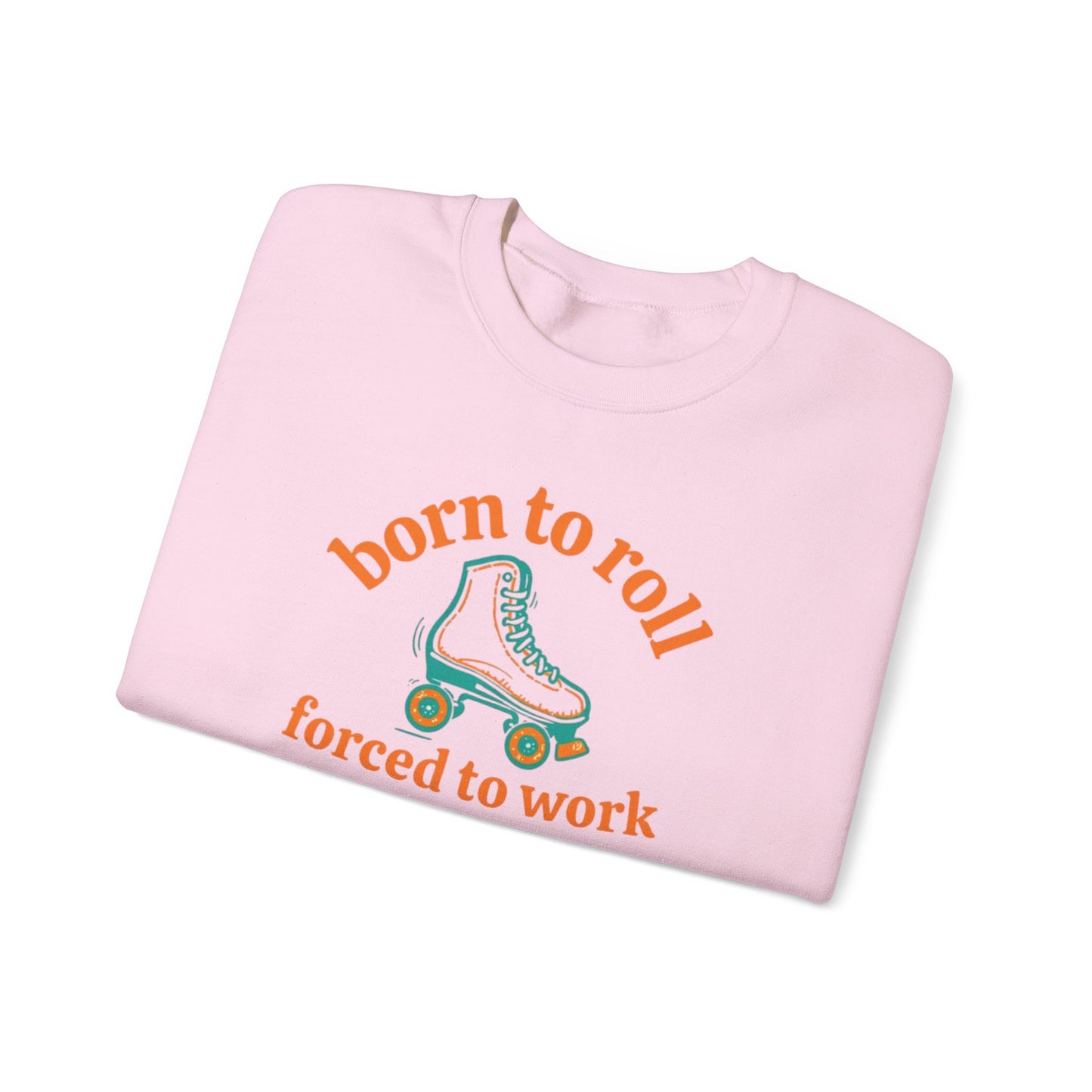Crewneck Sweatshirt — "Born to Roll, Forced to Work" Roller Skate Graphic