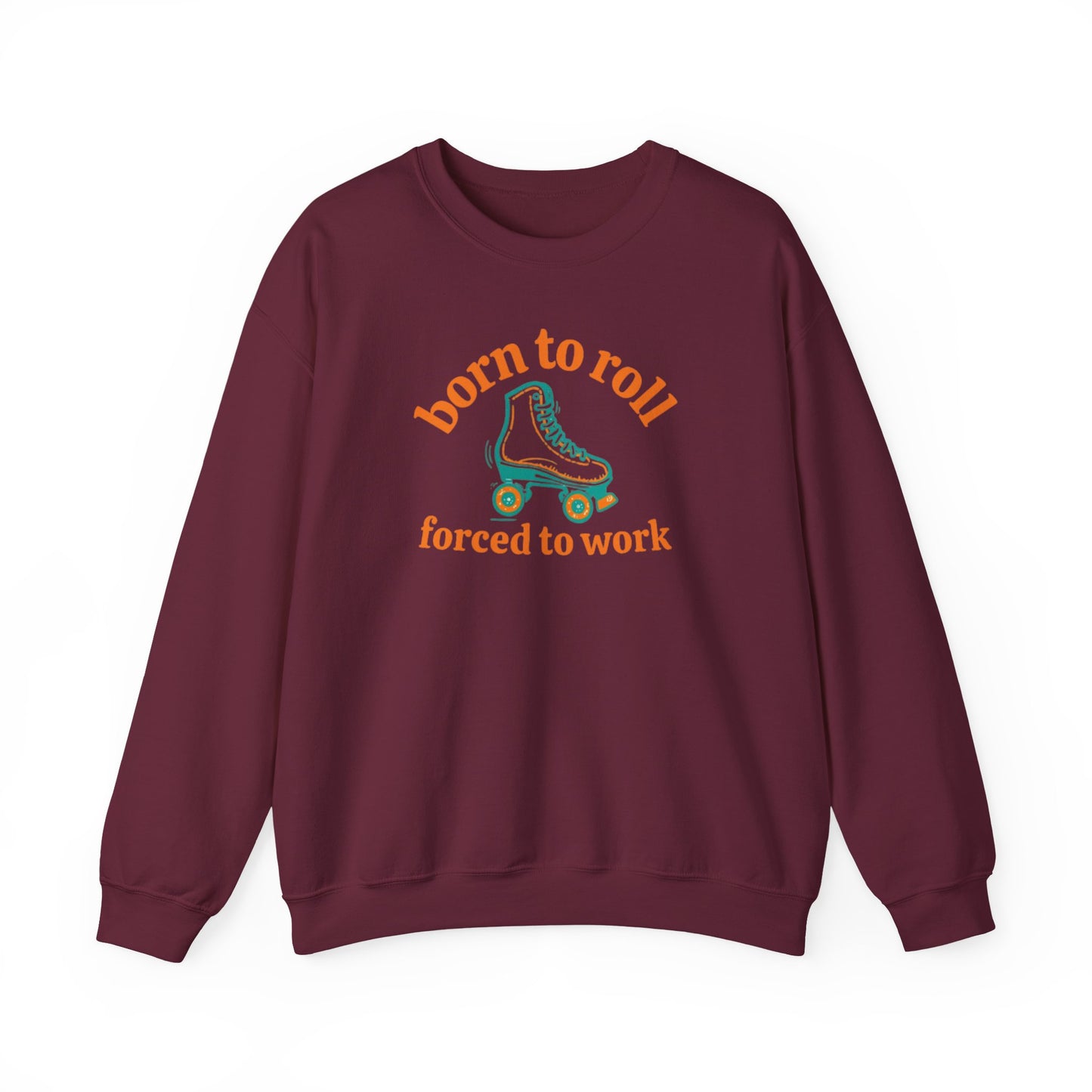 Crewneck Sweatshirt — "Born to Roll, Forced to Work" Roller Skate Graphic