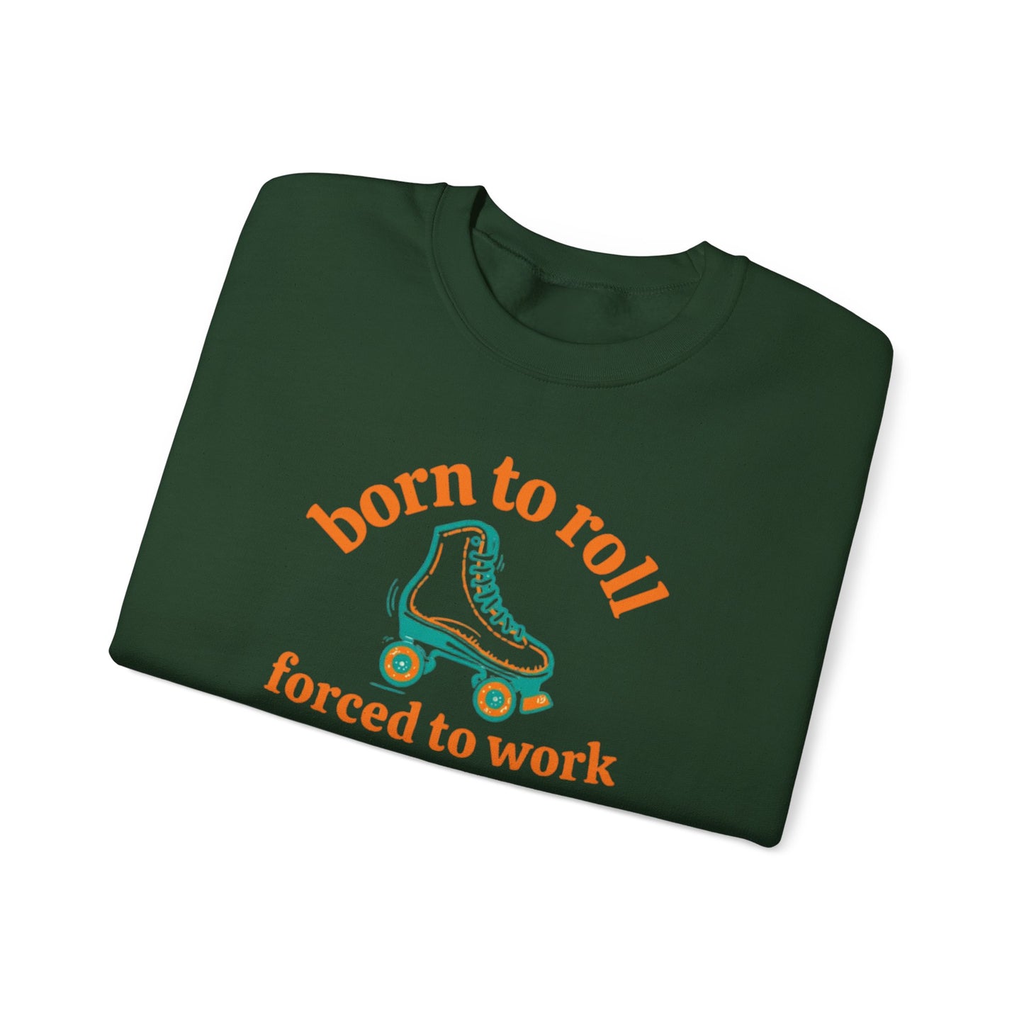 Crewneck Sweatshirt — "Born to Roll, Forced to Work" Roller Skate Graphic